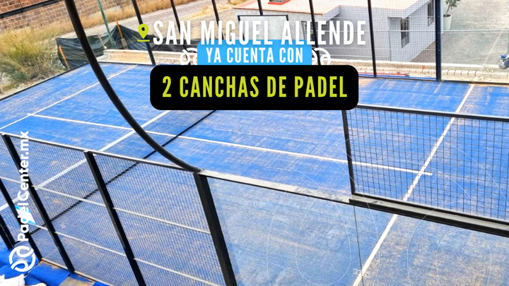 2 CANCHAS DE PADEL PANORAMICAS SAN MIGUEL ALLENDE RESIDENCIAL HOYO TRECE