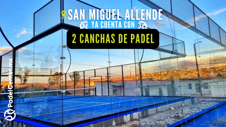 2 CANCHAS DE PADEL PANORAMICAS SAN MIGUEL ALLENDE RESIDENCIAL HOYO TRECE