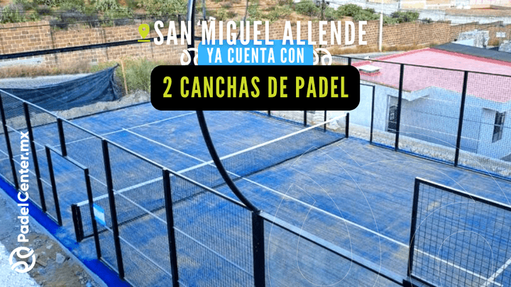2 CANCHAS DE PADEL PANORAMICAS SAN MIGUEL ALLENDE RESIDENCIAL HOYO TRECE